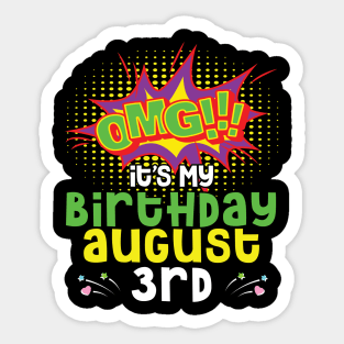 OMG It's My Birthday On August 3rd Happy Birthday To Me You Daddy Mommy Brother Sister Son Daughter Sticker